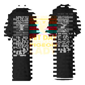 Love Your Pet Day Crazy Pigeon Lady T-Shirt - Monsterry