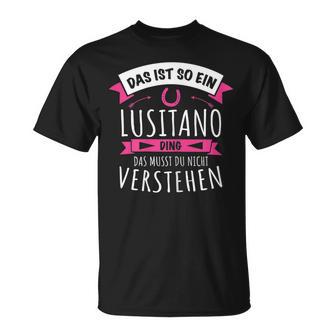 Lusitano With Horse Breed Das Ist So Ein Lusitano Ding T-Shirt - Geschenkecke