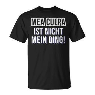 Mea Culpa Ist Nicht Mein Ding Satire S T-Shirt - Geschenkecke