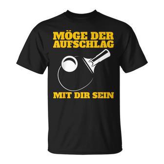 Möge Der Aufschlag Mit Dir Sein Table Tennis Ping Pong Sports T-Shirt - Geschenkecke