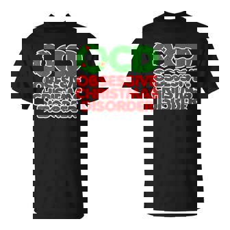 OCD Obsessive Christmas Disorder Shirt For The Christmas Nut T-Shirt - Monsterry