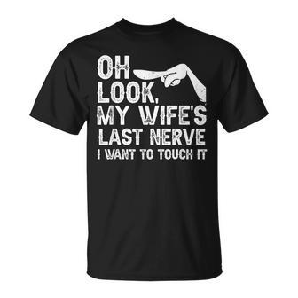 Oh Schau Meiner Frau Letzter Nerv Ich Möchte Es Berühren Family Quote T-Shirt - Geschenkecke