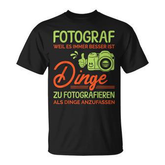 Photographer Weil Es Besser Ist Dinge Zu Fotoieren S T-Shirt - Geschenkecke