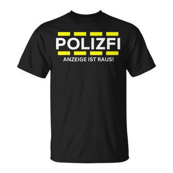 Polizfi Anzeigen Hauptmeister Anzeige Ist Raus Meme Fun T-Shirt - Geschenkecke