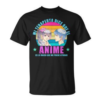 My Therapist Sagt Dass Der Anime Das Einzige Ding Ist T-Shirt - Geschenkecke