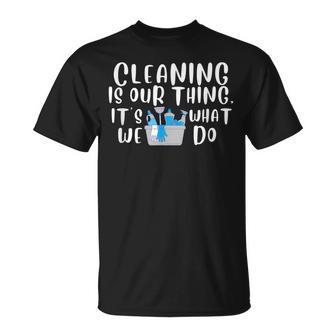 Reinigung Ist Unser Ding Es Ist Was Wir Tun Neuheit Housekeeping T-Shirt - Geschenkecke