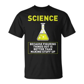 Science Die Dinge Hausfinden Ist Better S T-Shirt - Geschenkecke