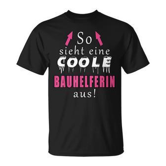 So Sieht Ein Coole Bauhelferin Aus T-Shirt - Geschenkecke