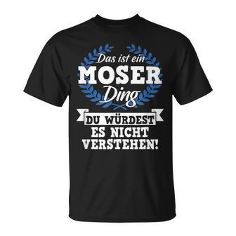 With Text 'Das Ist Ein Moser Ding Du Würdest Es Nicht Understand' T-Shirt - Geschenkecke