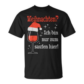 Weihnachten Ich Bin Nur Zum Saufen Hier Witziges Wein T-Shirt - Geschenkecke