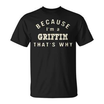 Weil Ich Ein Griffin Bin Deshalb Lustiger Nachnamen-Humor T-Shirt - Geschenkecke