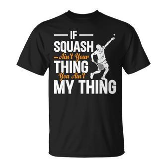 Wenn Squash Nicht Dein Ding Ist Bist Du Nicht Mein Ding Squash T-Shirt - Geschenkecke