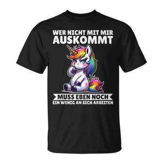 Wer Nicht Mit Mir Auskommt An Sich Arbeiten Unicorn T-Shirt - Geschenkecke