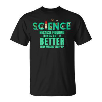 Wissenschaft Weil Es Besser Ist Dinge Herauszufinden Lustiges Hemd T-Shirt - Geschenkecke