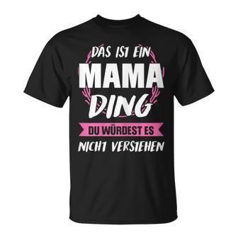 Women's Das Ist Ein Mama Ding Mama T-Shirt - Geschenkecke