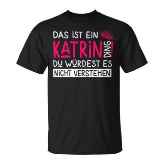 Women's First Name Katrin Name Day Saying Das Ist Ein Katrin Ding T-Shirt - Geschenkecke