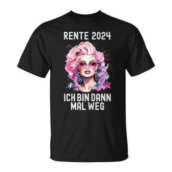 Women's Ich Bin Dann Mal Weg Rente 2024 T-Shirt - Geschenkecke