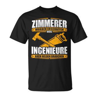 Zimmermann With Zimmermann Text Zimmererer Weil Ingenieure Auch Helden Brauchen T-Shirt - Geschenkecke