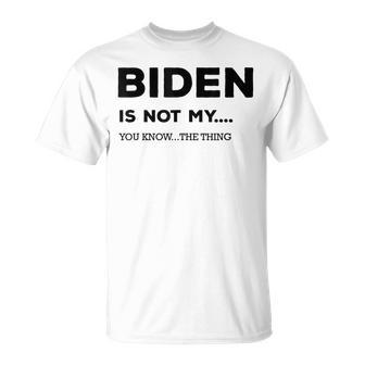 Biden Ist Nicht Mein Du Weißt Das Ding Gray S T-Shirt - Geschenkecke