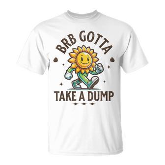 Brb Gotta Take A Dump Poopy Toilet Adult Humor Meme T-Shirt - Thegiftio UK