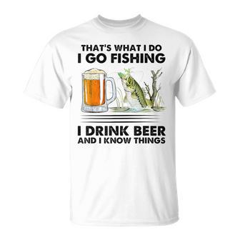 Das Ist Was Ich Mache Ich Gehe Angeln Ich Trinke Bier Und Ich Weiß Dinge T-Shirt - Geschenkecke