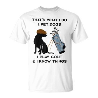 Das Ist Was Ich Mache Ich Pet Dogs Ich Spiele Golf Und Ich Weiß Dinge T-Shirt - Geschenkecke