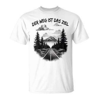 Der Weg Ist Das Ziel Für Einen Wanderer T-Shirt - Geschenkecke