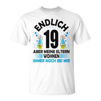 Endlich 19 Aber Meine Eltern Wohnen Noch Bei Mir T-Shirt - Geschenkecke