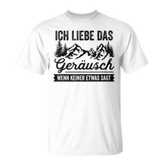 Hiking Ich Liebe Das Noise Wenn Keiner Etwas Sagt T-Shirt - Geschenkecke