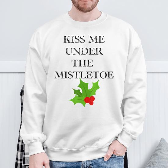 Kiss Me Under The Mistletoe Sexy Christmas Shirt Sweatshirt - Monsterry AU