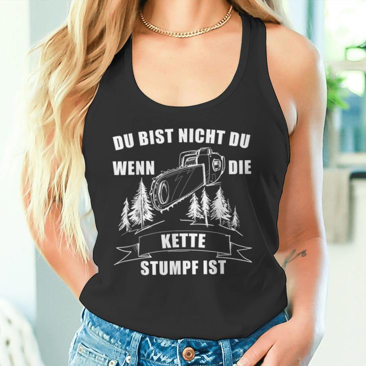 Du Bist Nicht Du Wenn Die Kette Stumpf Ist Holz Tank Top