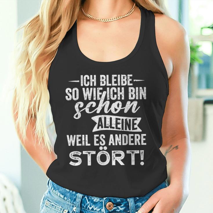 Ich Bleibe So Wie Ich Bin Schon Allein Weil Es Andere Stört Tank Top