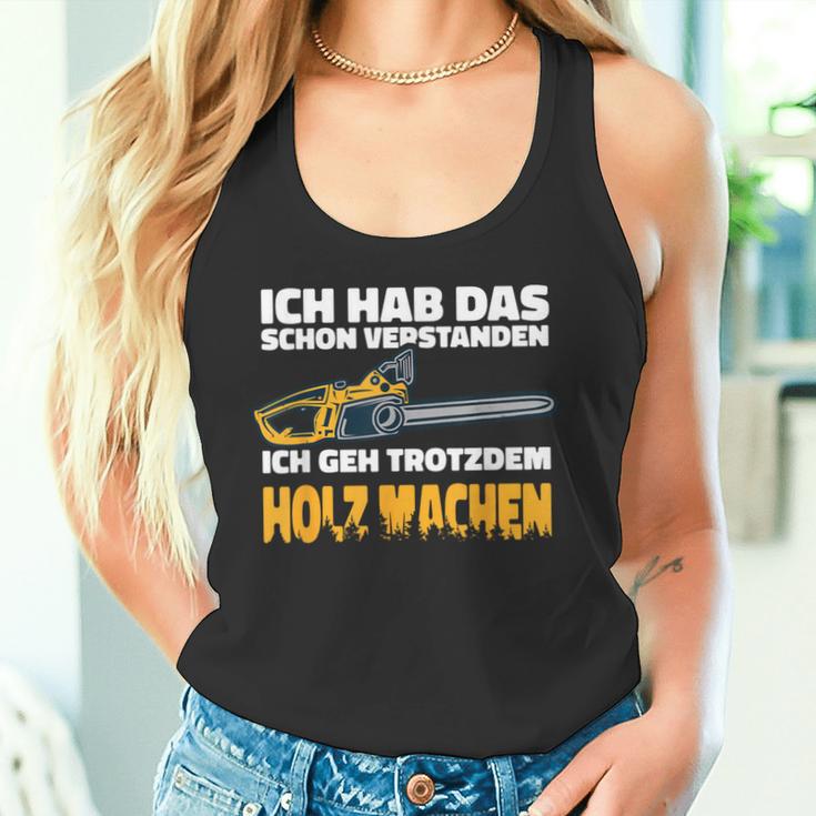 Ich Geh Trotzdem Holz Machen Ich Geh Trotzdem Holz Machen Tank Top