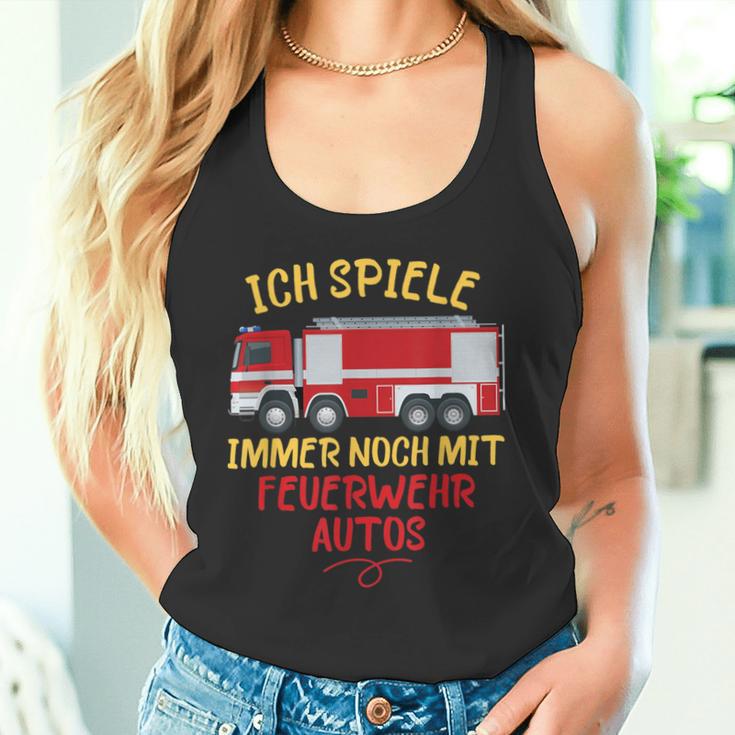 Ich Spiele Immer Noch Mit Feuerwehrautos Feuerwehr Tank Top