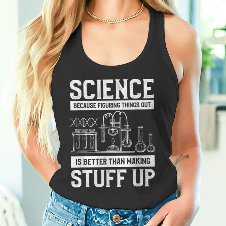 Science Weil Es Besser Ist Dinge Herauszufinden Tank Top