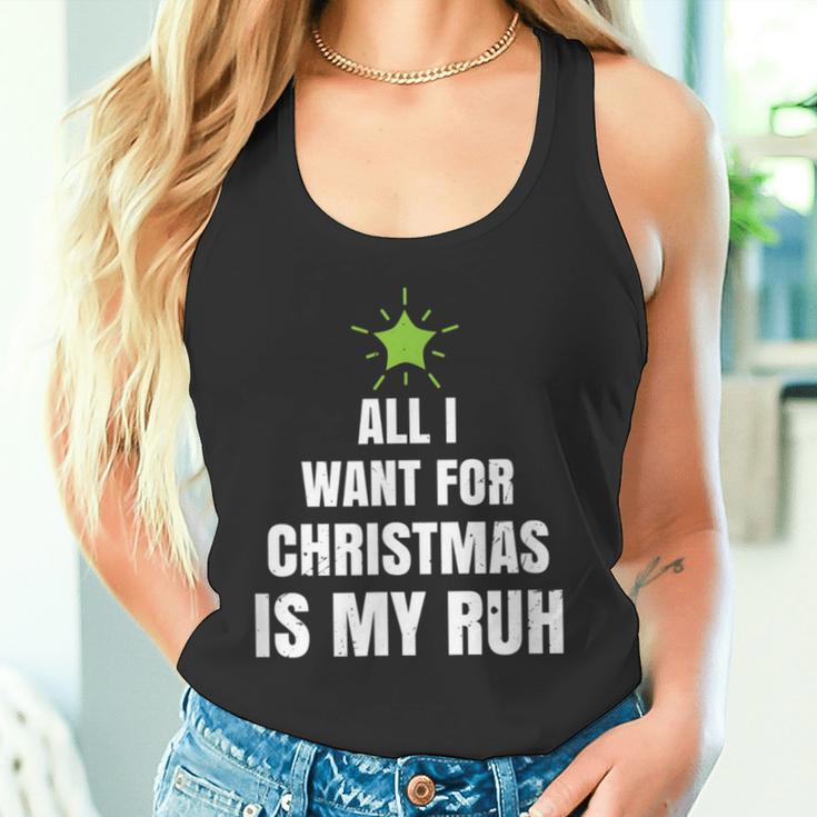 All I Want For Christmas Is My Ruh Geschenk For Christmas Tank Top