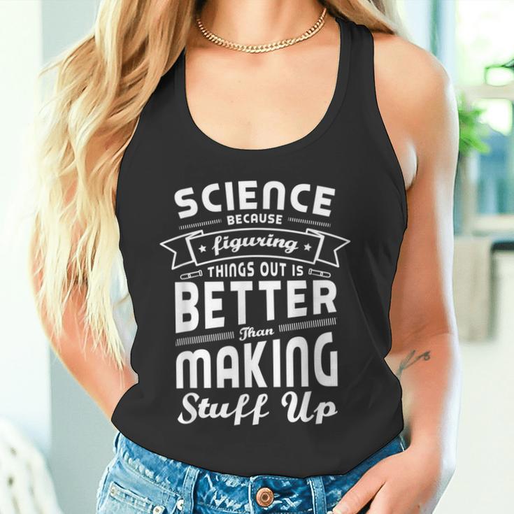 Wissenschaft Weil Dinge Herauszufinden Ist Bessere Wissenschaft Tank Top