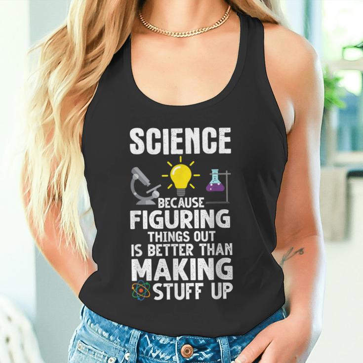 Wissenschaft Weil Es Besser Ist Dinge Herauszufinden Als Tank Top