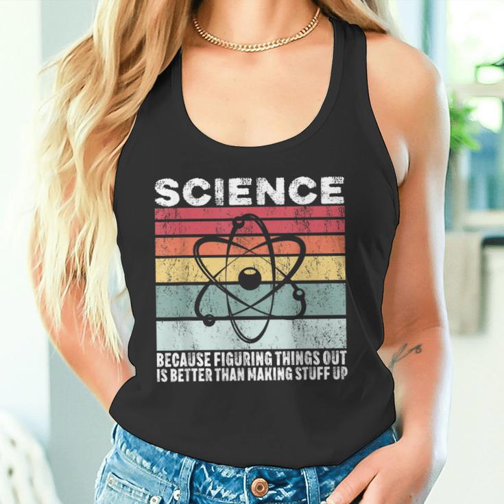 Wissenschaft Weil Es Ein Besseres Geschenk Ist Dinge Herauszufinden Tank Top