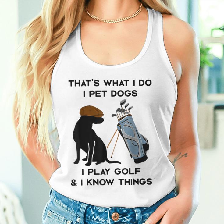 Das Ist Was Ich Mache Ich Pet Dogs Ich Spiele Golf Und Ich Weiß Dinge Tank Top