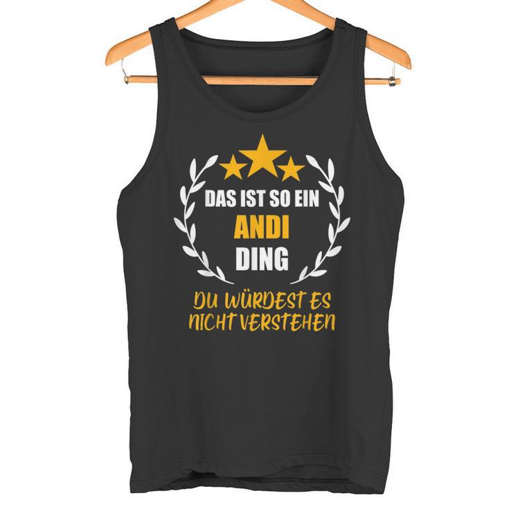 Andi Das Ist So Ein Andi Ding Name First Name Fun Slogan S Tank Top