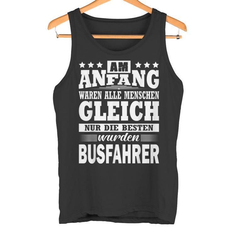 Am Anfang Waren Alle Menschen Ggleich Busfahrer Tank Top