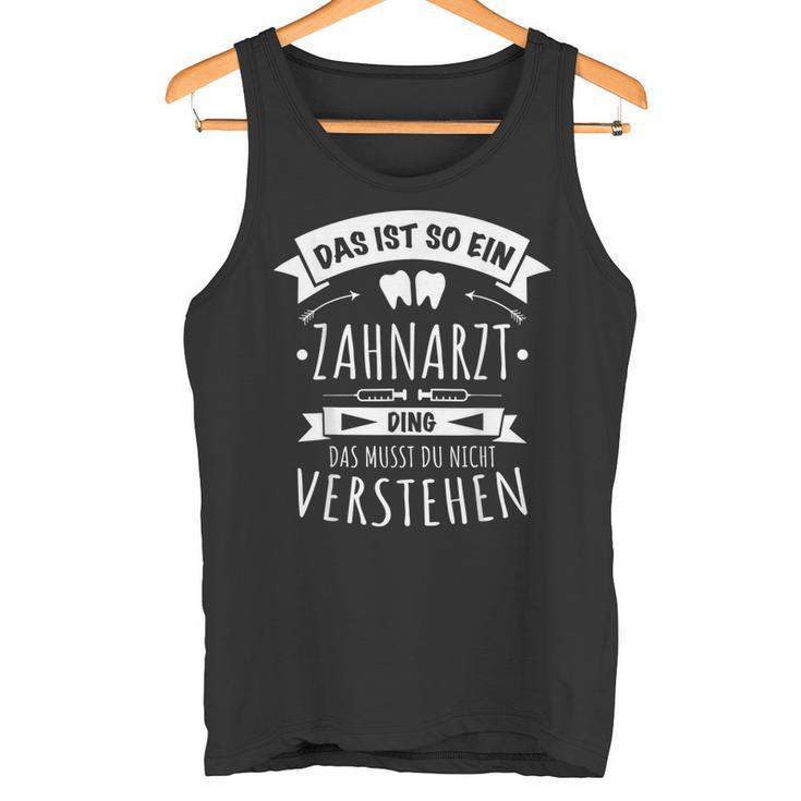 Arzt Zahnmedizin Zahnärztin Das Ist So Ein Zahnarzt Ding Tank Top