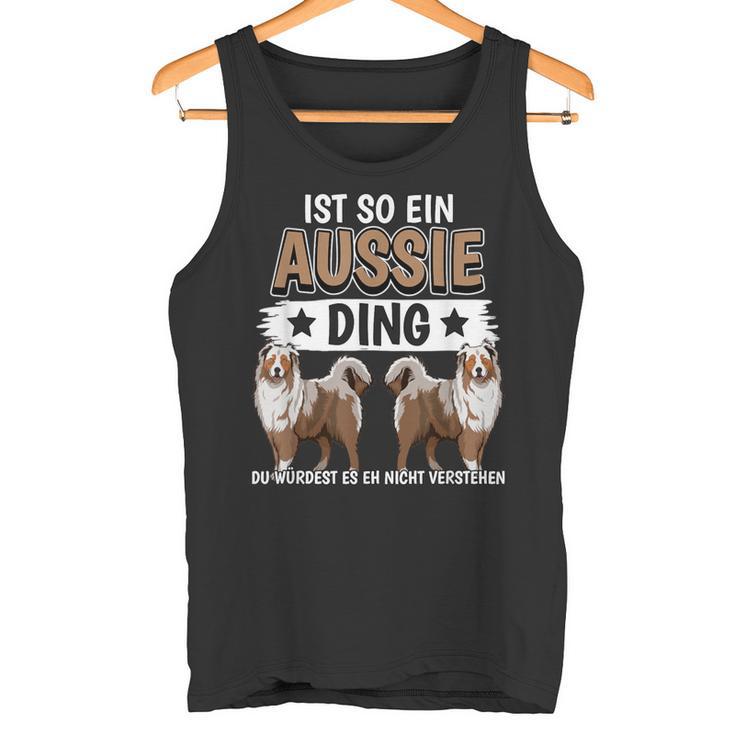 Aussie Ist So Ein Aussie Ding Australischer Schäferhund Tank Top