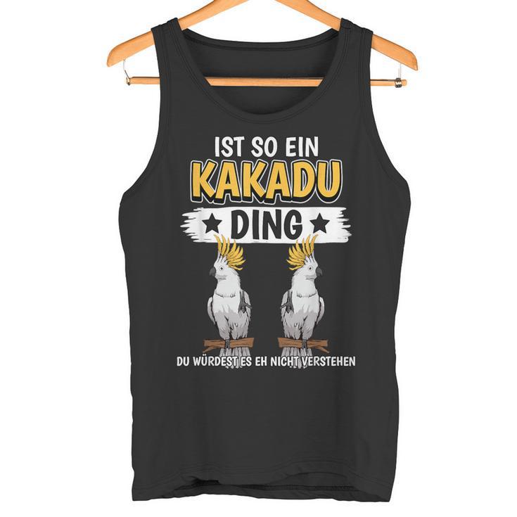 Cockatoo Parrot Sachen Ist So Ein Kakatoo Ding Kakatoo Tank Top