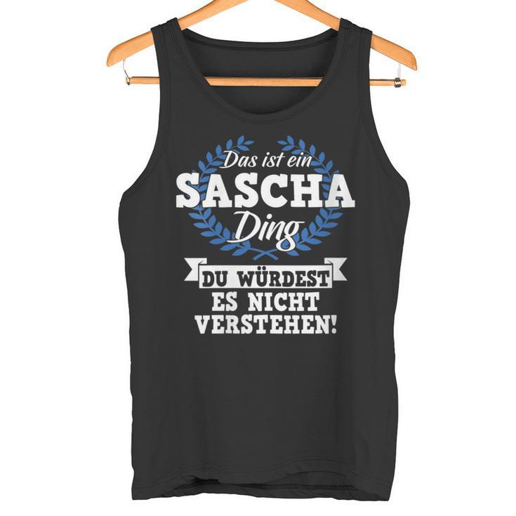 Damen Das Ist Ein Sascha Ding Du Würdest Es Nichterstehen Mit-Ausschnitt Tank Top