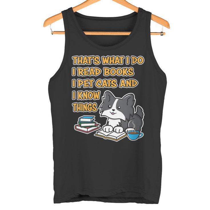 Damen Das Ist Was Ich Mache Ich Lese Bücher Ich Streichle Katzen Und Ich Weiß Dinge Mit-Ausschnitt Tank Top