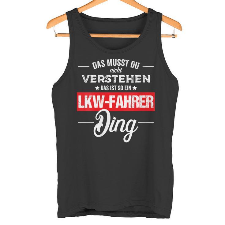 Damen Das Musst Du Nichterstehen Das Ist So Ein Lkw Fahrer Ding Mit-Ausschnitt Tank Top