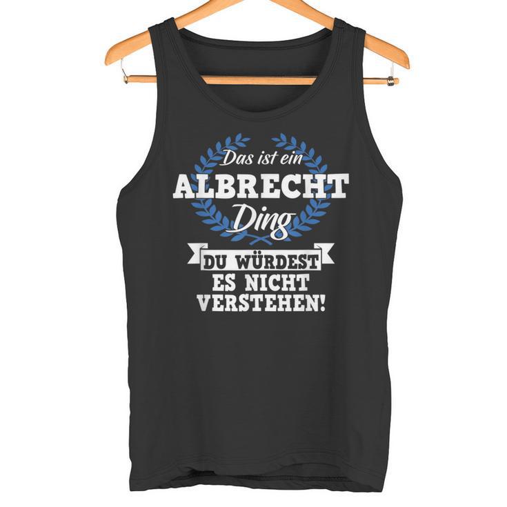 Das Ist Ein Albrecht Ding Du Würdest Es Nicht Understand Tank Top