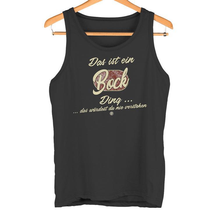 Das Ist Ein Bock Ding This Is A Bock Ding Tank Top